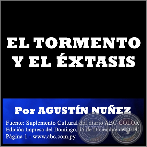 EL TORMENTO Y EL XTASIS - Por AGUSTN NUEZ - Domingo, 15 de Diciembre de 2019